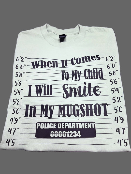 When it comes to my child i will smile... short sleeve shirt